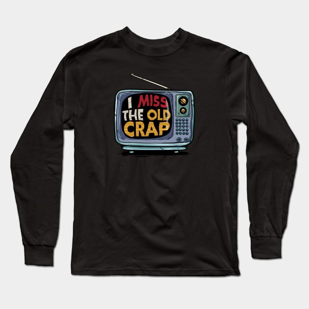 I Miss The Old Crap Of the 90s Long Sleeve T-Shirt by A Comic Wizard